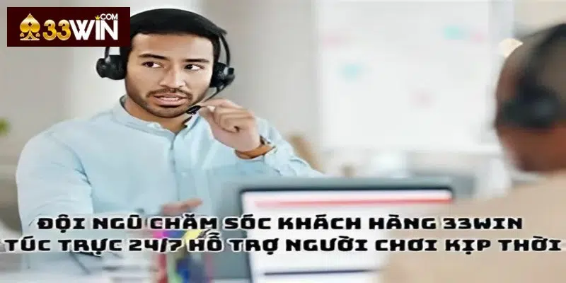 Các ưu điểm vượt trội của hệ thống chăm sóc khách hàng 33Win