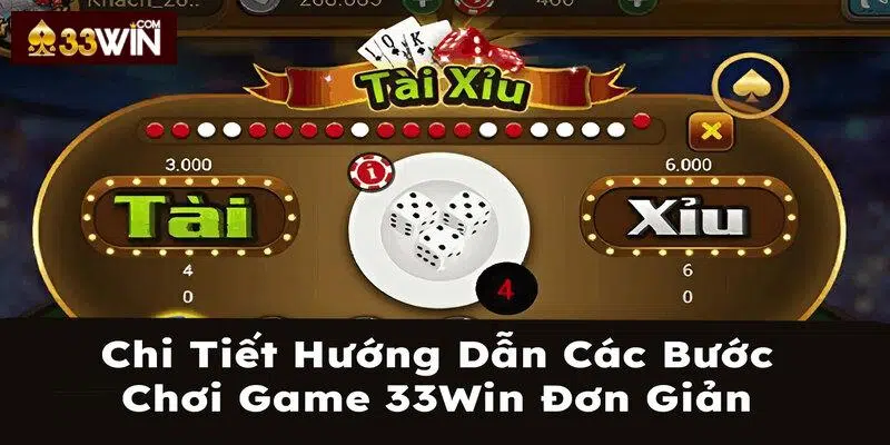 Chi tiết hướng dẫn chơi game 33Win đơn giản
