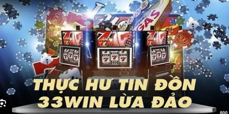 Giải mã vấn đề 33Win có lừa đảo không