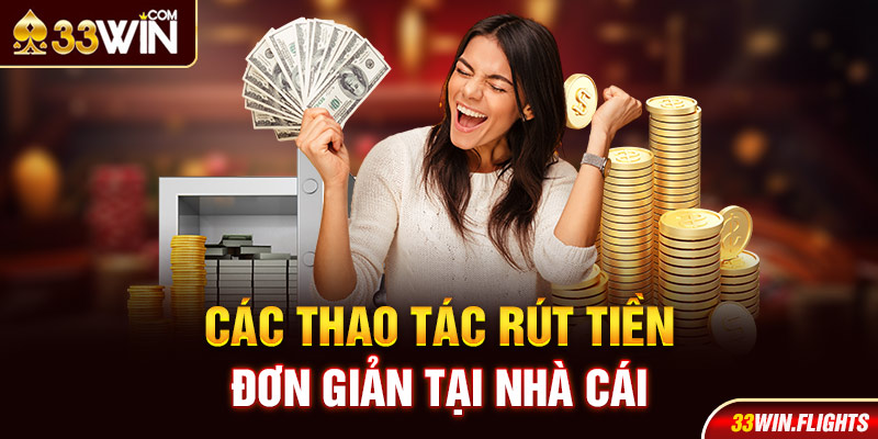 Các thao tác rút tiền đơn giản tại nhà cái