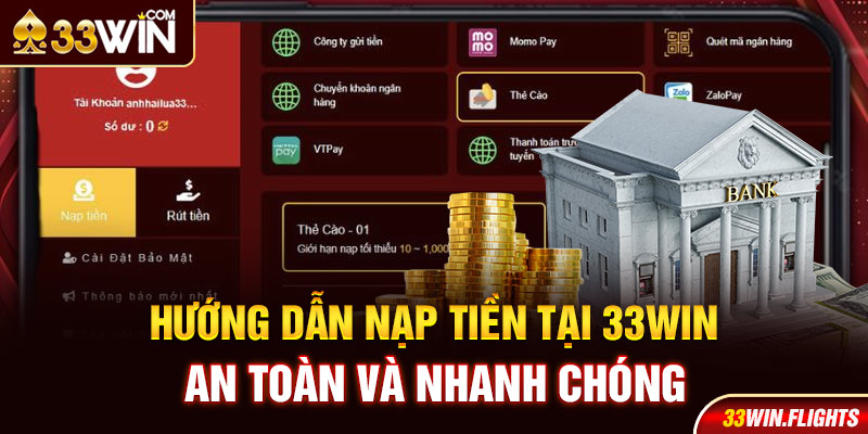 Hướng dẫn nạp tiền tại 33Win an toàn và nhanh chóng